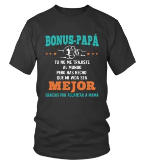 Bonus-papá, tu no me trajiste al mundo pero has hecho que mi vida sea mejor gra… Camiseta cuello redondo Unisex