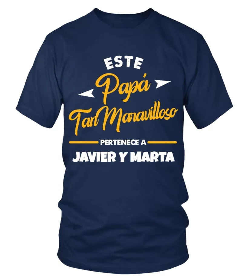 Este papá tan maravilloso pertenece a Javier y Marta Camiseta cuello redondo Unisex