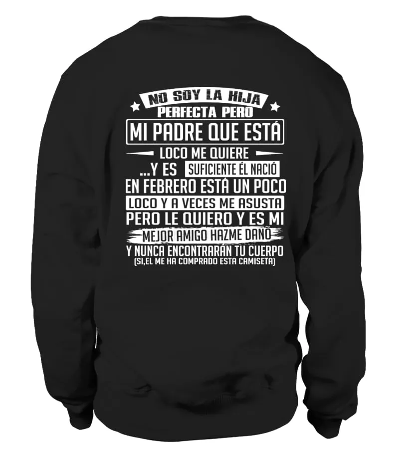 No soy la hija perfecta, pero mi padre que está loco me quiere… y es suficiente… Sudadera Unisex