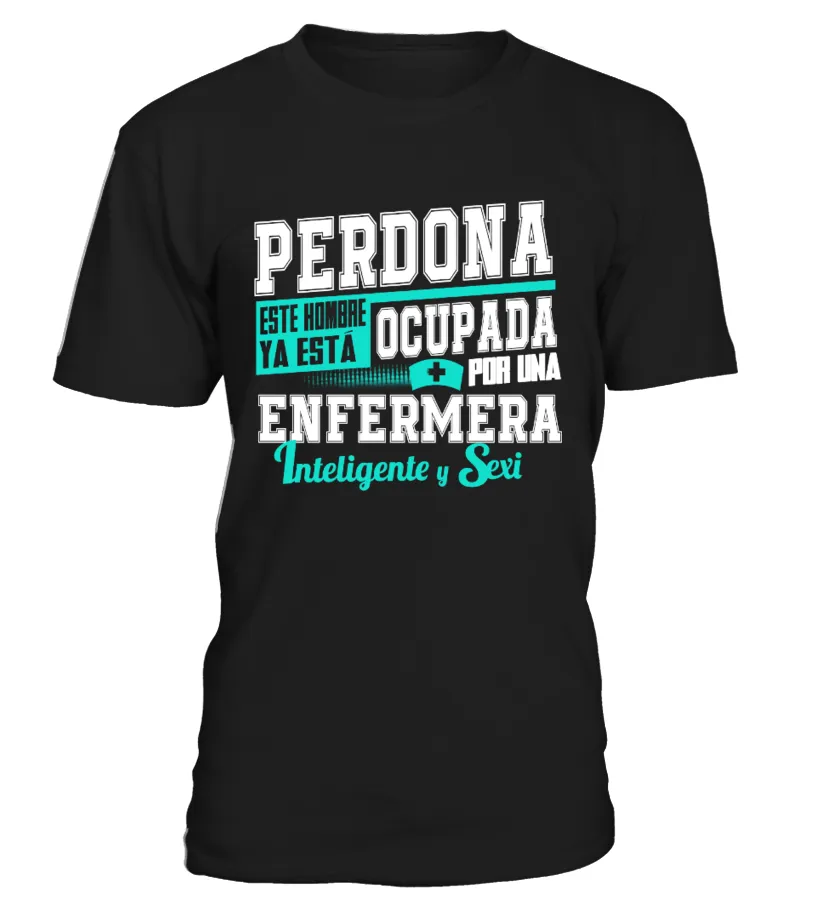 Perdona este hombre está ocupado por una enfermera inteligente y sexy Camiseta cuello redondo Unisex